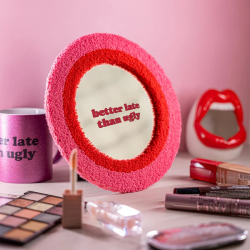 MIROIR "BETTER LATE THAN UGLY"