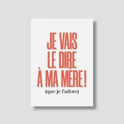 CARTE "JE VAIS LE DIRE A MA...