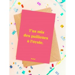 CARTE "T'AS MIS DES...
