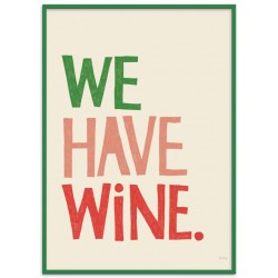 AFFICHE WE HAVE WINE +...