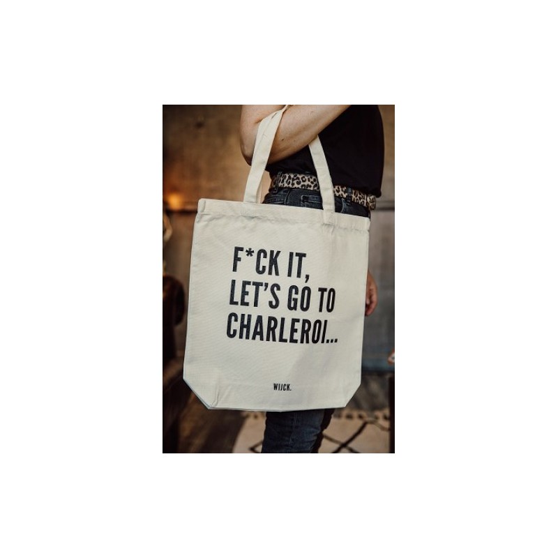 TOTE F*CK IT LETS GO TO CHARLEROI BAG