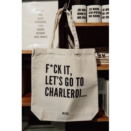 TOTE F*CK IT LETS GO TO CHARLEROI BAG