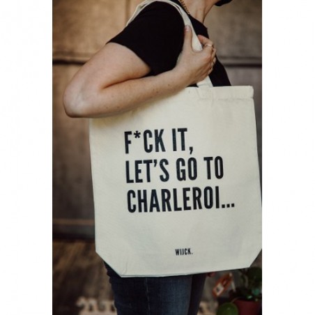 TOTE F*CK IT LETS GO TO CHARLEROI BAG
